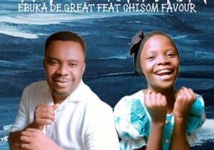 Ebuka D'Great – Chukwu Gunyerem ft. Chisom Favour – Ebuka DGreat Chukwu Gunyerem ft Chisom Favour.mp3